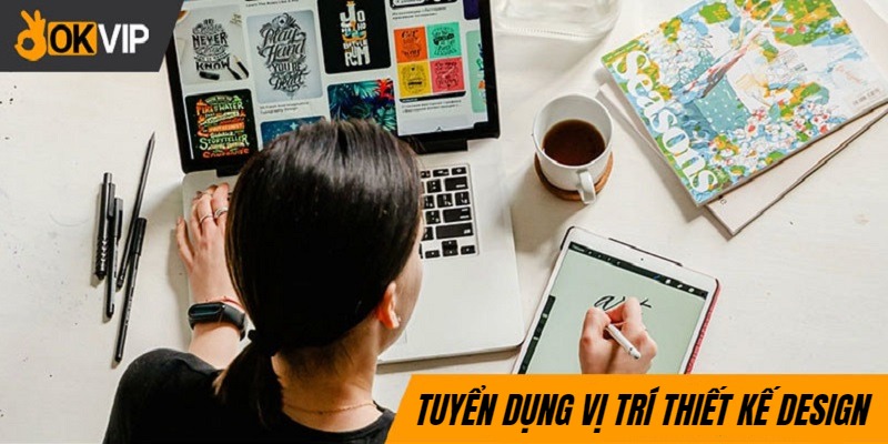 Thông tin tuyển dụng bộ phận thiết kế tại OKVIP