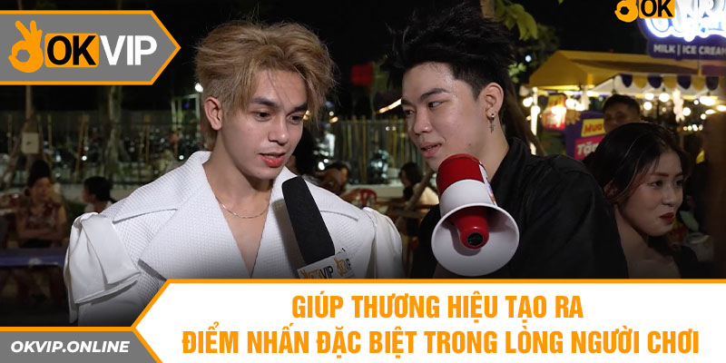 Giúp thương hiệu tạo ra điểm nhấn đặc biệt trong lòng người chơi