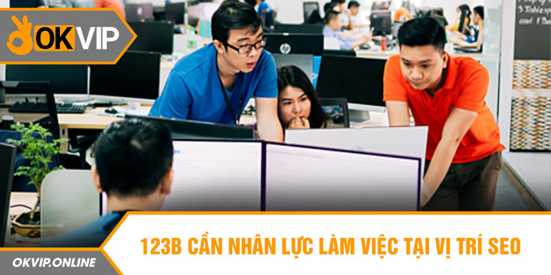 123b cần nhân lực làm việc tại vị trí SEO