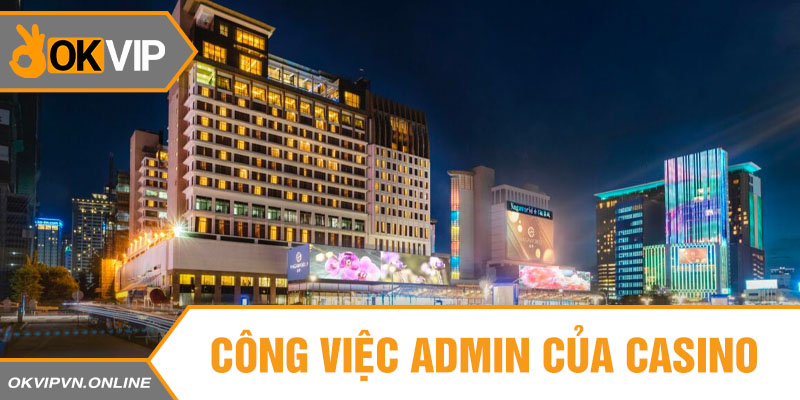 Công việc Admin của casino