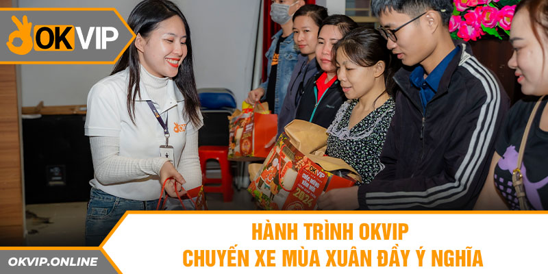 Hành trình OKVIP chuyến xe mùa xuân đầy ý nghĩa