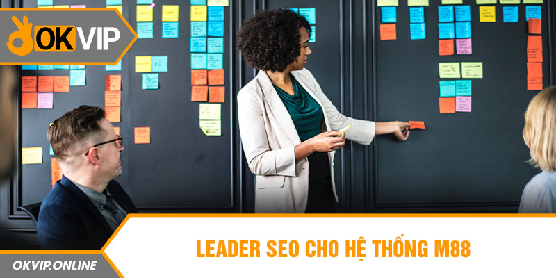 Leader SEO cho hệ thống M88