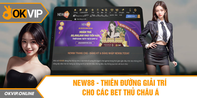 New88 - Thiên đường giải trí cho các bet thủ Châu Á