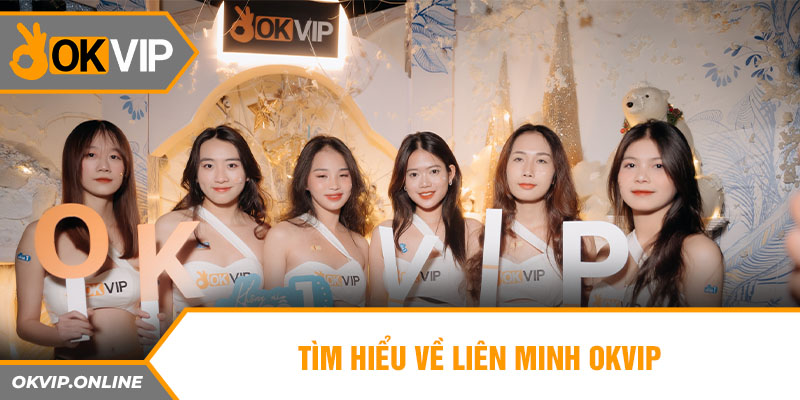 Tìm hiểu chi tiết về OKVIP