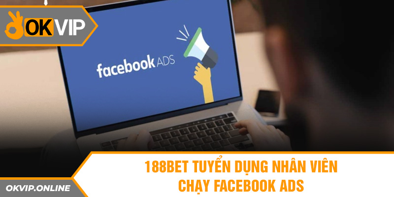 188bet Tuyển dụng nhân viên chạy Facebook Ads