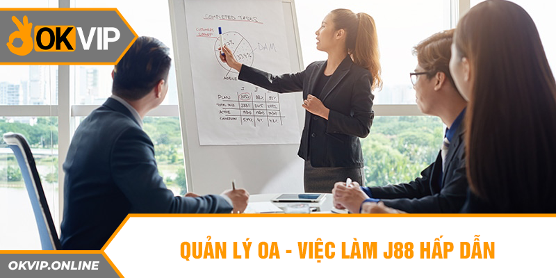 Quản lý OA - việc làm J88 hấp dẫn