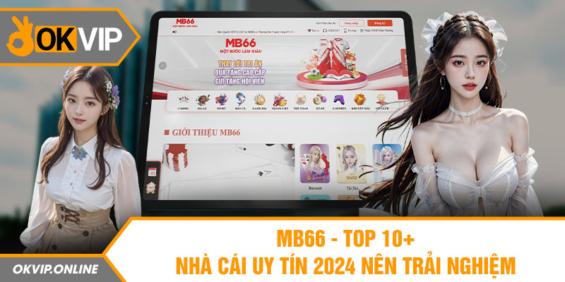 MB66 - Top 10+ nhà cái uy tín 2024 nên trải nghiệm