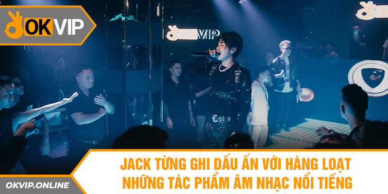 Jack từng ghi dấu ấn với hàng loạt những tác phẩm âm nhạc nổi tiếng