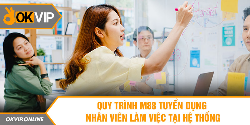 Quy trình tuyển dụng nhân viên làm việc tại hệ thống