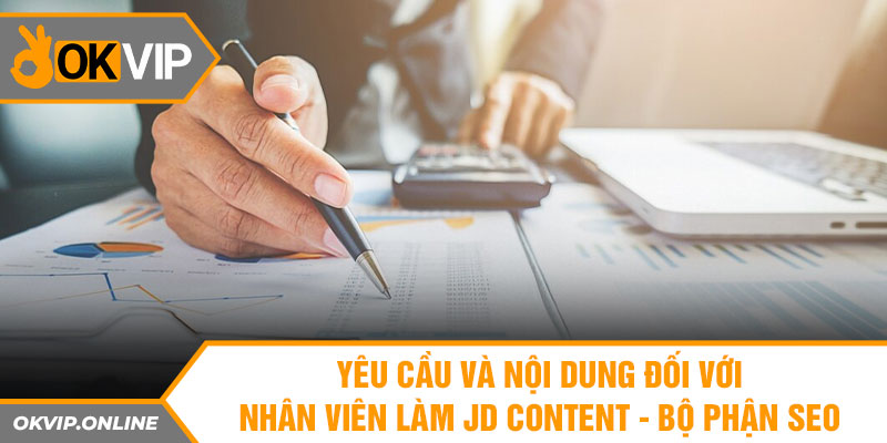 Yêu cầu và nội dung đối với nhân viên làm JD Content - Bộ phận Seo