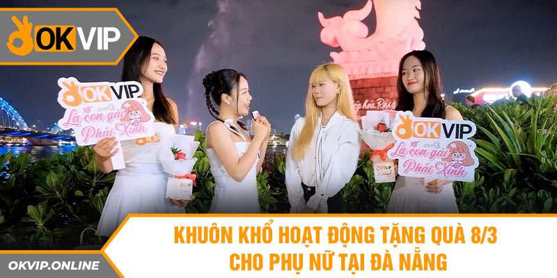 Khuôn khổ hoạt động tặng quà 8/3 cho phụ nữ tại Đà Nẵng