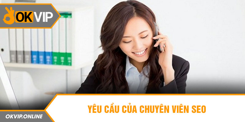 Yêu cầu của chuyên viên SEO