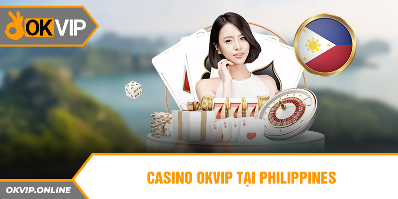 Casino OKVIP tại Philippines 