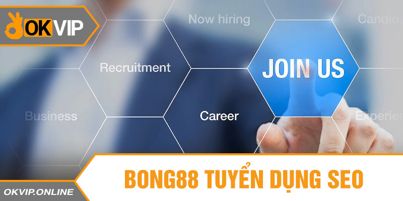 Bong88 tuyển dụng SEO