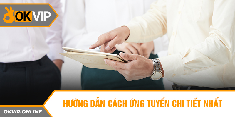 Hướng dẫn cách ứng tuyển chi tiết nhất