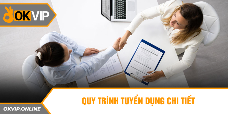 Quy trình tuyển dụng chi tiết