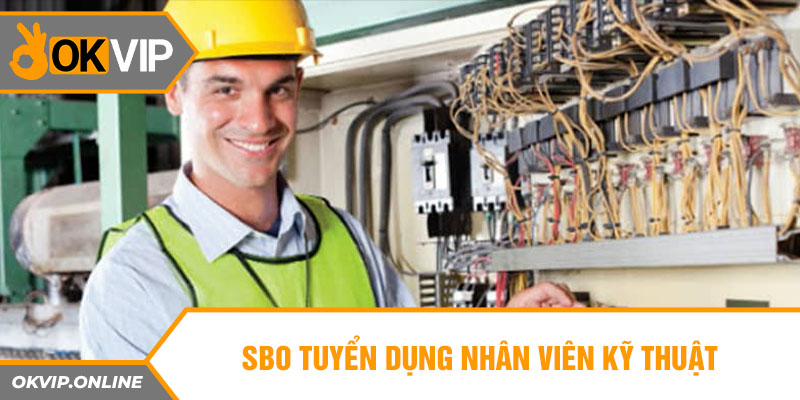 SBO tuyển dụng nhân viên kỹ thuật