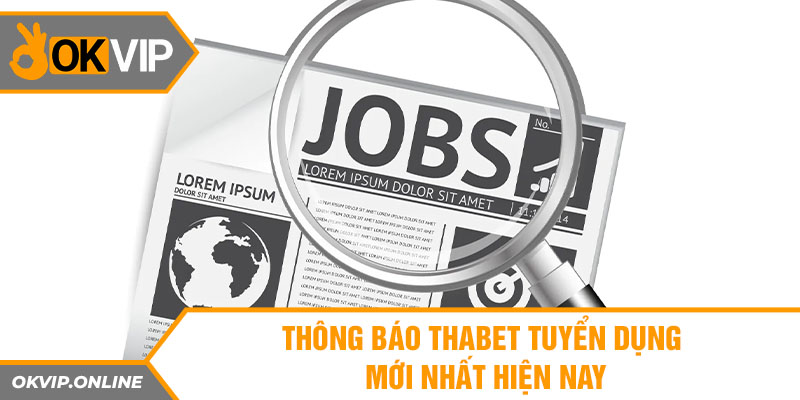 Thông báo thabet tuyển dụng mới nhất hiện nay