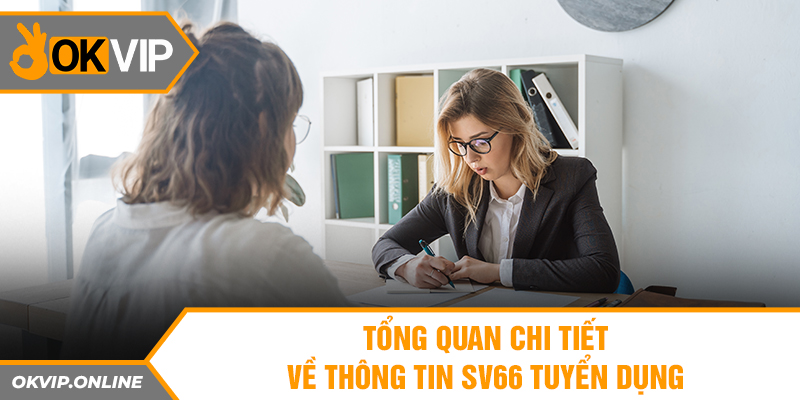 Tổng quan chi tiết về thông tin SV66 tuyển dụng