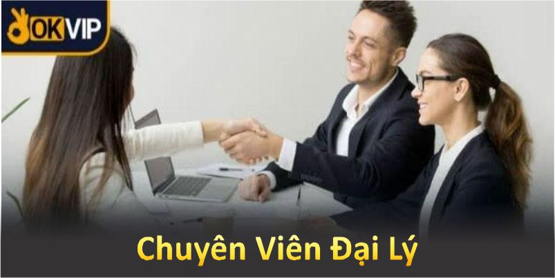 Chuyên viên đại lý OKVIP