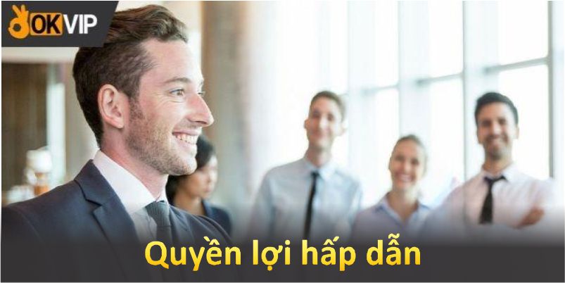 Quyền lợi hấp dẫn dành cho chuyên viên đại lý