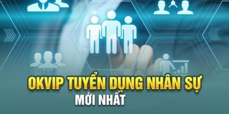 Tổ Trưởng/ Tổ phó - 2 Vị Trí Công Việc Tuyển Dụng Tại OKVIP