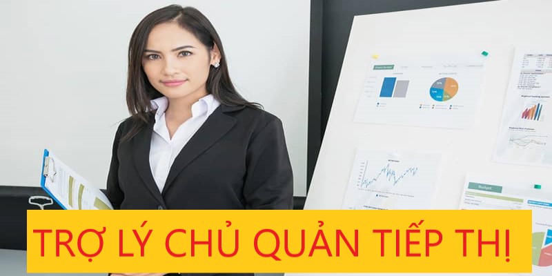 TRỢ LÝ CHỦ QUẢN TIẾP THỊ