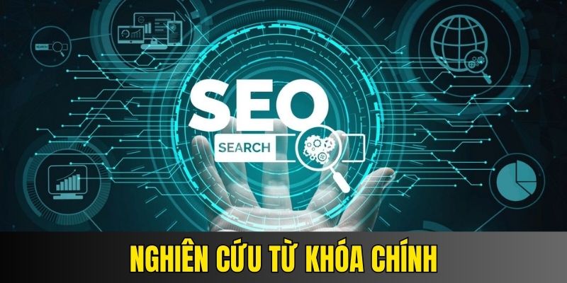 Hạng mục nghiên cứu từ khóa chính trong SEO